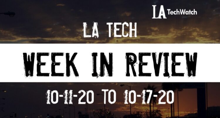 LA Tech Week in Review: 10/11/20-10/17/20