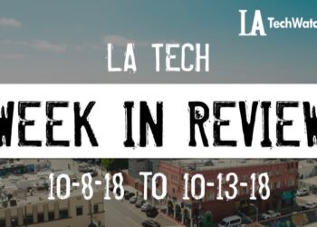 LA Tech Week in Review: 10/7/18-10/13/18