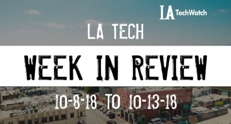 LA Tech Week in Review: 10/7/18-10/13/18