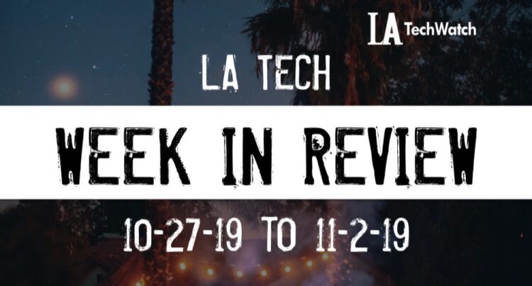 LA Tech Week in Review: 10/27/19-11/2/19