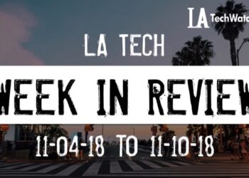 LA Tech Week in Review: 11/4/18-11/10/18