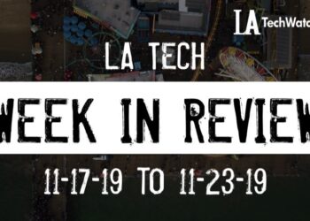 LA Tech Week in Review: 11/17/19-11/23/19
