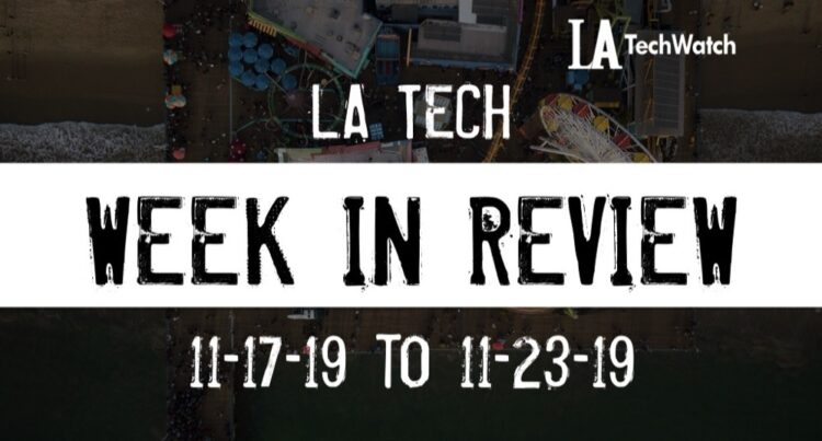 LA Tech Week in Review: 11/17/19-11/23/19
