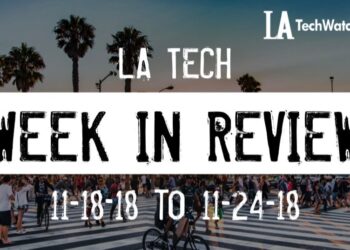 LA Tech Week in Review: 11/18/18-11/24/18