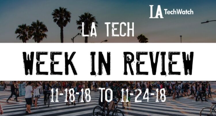 LA Tech Week in Review: 11/18/18-11/24/18