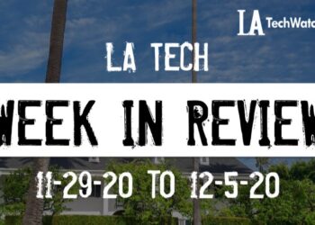 LA Tech Week in Review: 11/29/20-12/5/20
