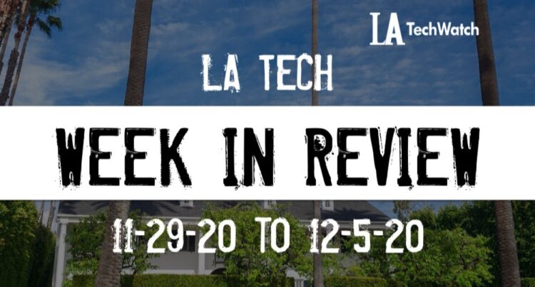 LA Tech Week in Review: 11/29/20-12/5/20