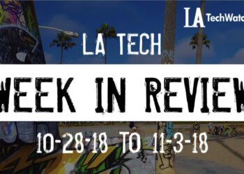 LA Tech Week in Review: 10/28/18-11/3/18