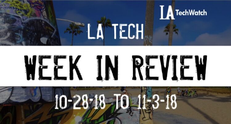 LA Tech Week in Review: 10/28/18-11/3/18