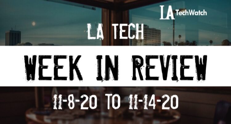 LA Tech Week in Review: 11/8/20-11/14/20