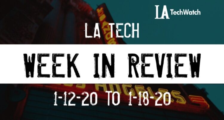 LA Tech Week in Review: 1/12/20-1/18/20