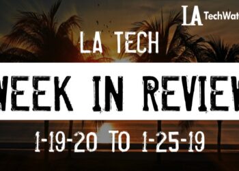 LA Tech Week in Review: 1/19/20-1/25/20