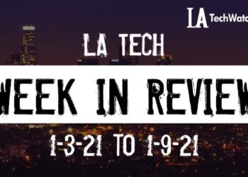 LA Tech Week in Review: 1/3/21-1/9/21