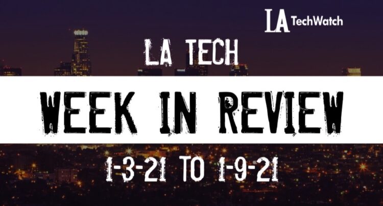 LA Tech Week in Review: 1/3/21-1/9/21