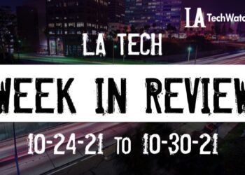 LA Tech Week in Review: 10/24/21-10/30/21