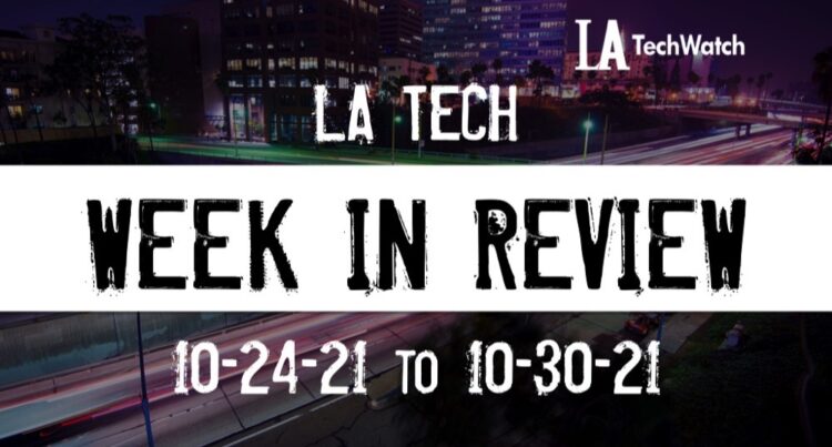 LA Tech Week in Review: 10/24/21-10/30/21