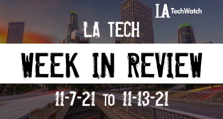 LA Tech Week in Review: 11/14/21-11/20/21