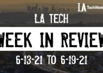 LA Tech Week in Review: 6/13/21-6/19/21
