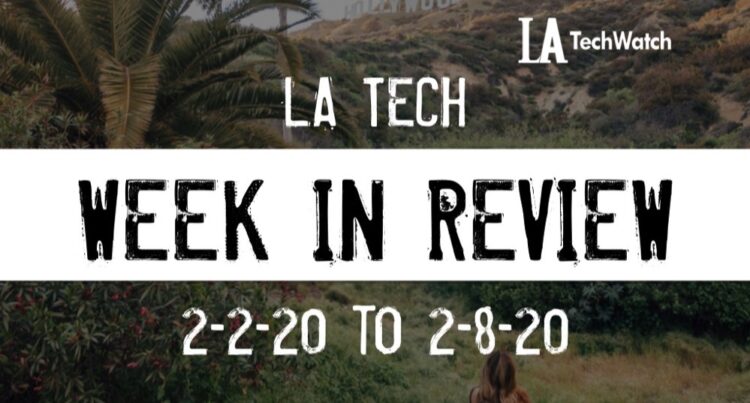 LA Tech Week in Review: 2/2/20-2/8/20