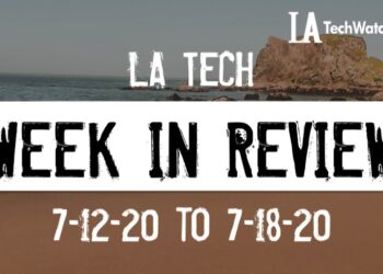 LA Tech Week in Review: 7/12/20-7/18/20