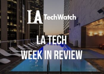 LA Tech Week in Review: 7/15/18-7/21/18