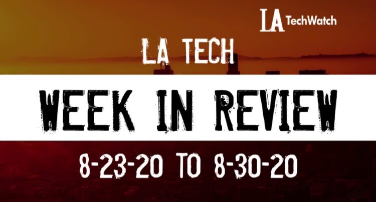 LA Tech Week in Review: 8/23/20-8/29/20