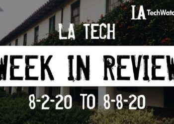 LA Tech Week in Review: 8/2/20-8/8/20