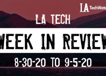 LA Tech Week in Review: 8/30/20-9/5/20