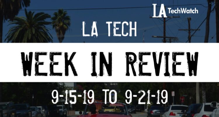 LA Tech Week in Review: 9/15/19-9/21/19