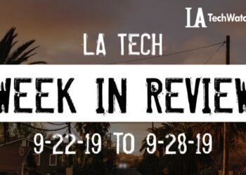 LA Tech Week in Review: 9/22/19-9/28/19