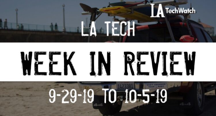 LA Tech Week in Review: 9/29/19-10/5/19