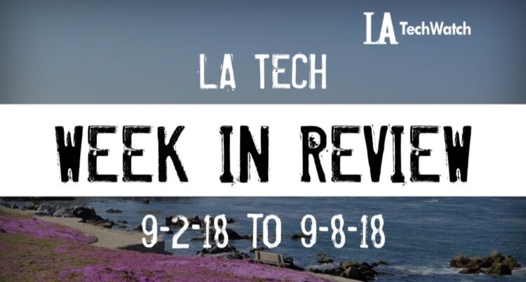 LA Tech Week in Review: 9/2/18-9/8/18