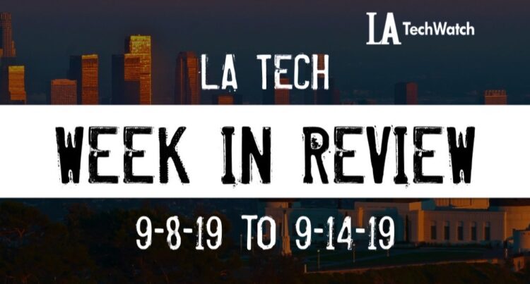 LA Tech Week in Review: 9/8/19-9/14/19