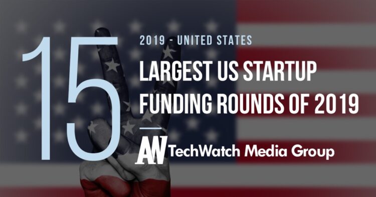 These 15 US Startups Raised the Most Venture Funding in 2019