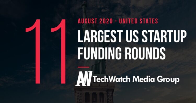 The 11 Largest US Tech Startup Funding Rounds of August 2020