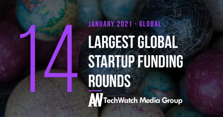The 14 Largest Global Startup Funding Rounds of January 2021