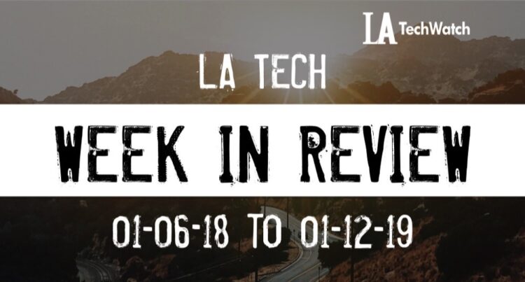 LA Tech Week in Review: 1/6/19-1/12/19
