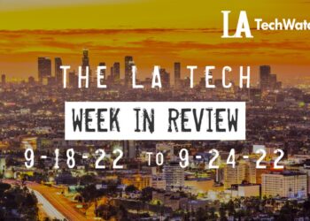 LA Tech Week in Review: 9/18/22-9/24/22