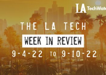 LA Tech Week in Review: 9/4/22-9/10/22