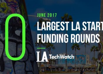 The 10 Largest LA Startup Funding Rounds of June 2017