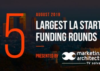 These are the 5 Largest LA Tech Startup Funding Rounds of August 2019