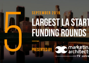 The 5 Largest LA Tech Startup Funding Rounds of September 2019