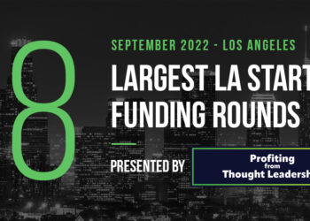 The 8 Largest LA Tech Startup Funding Rounds of September 2022