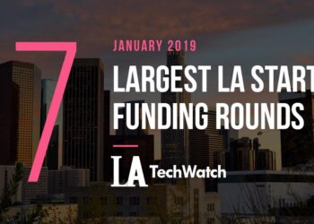 These are the 7 Largest LA Startup Funding Rounds for January 2019