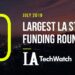 These are the 10 Largest LA Tech Startup Funding Rounds of July 2019