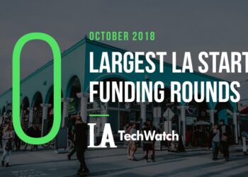 These are the 10 Largest LA Startup Funding Rounds for October 2018