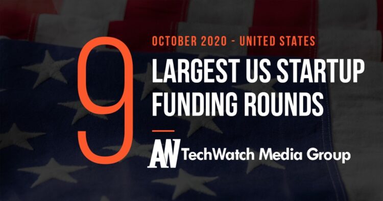 The 9 Largest US Tech Startup Funding Rounds of October 2020