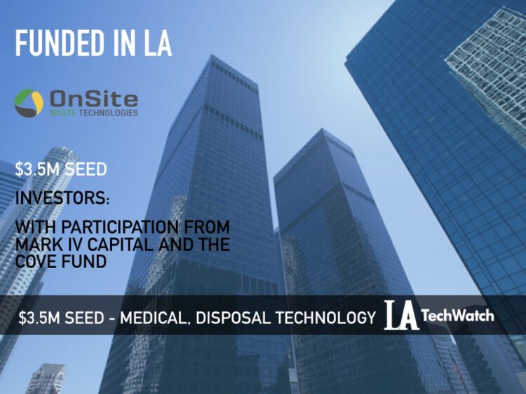 Onsite Waste Technologies Raises $3.5M So That Medical Waste Can Be Thrown in the Regular Trash