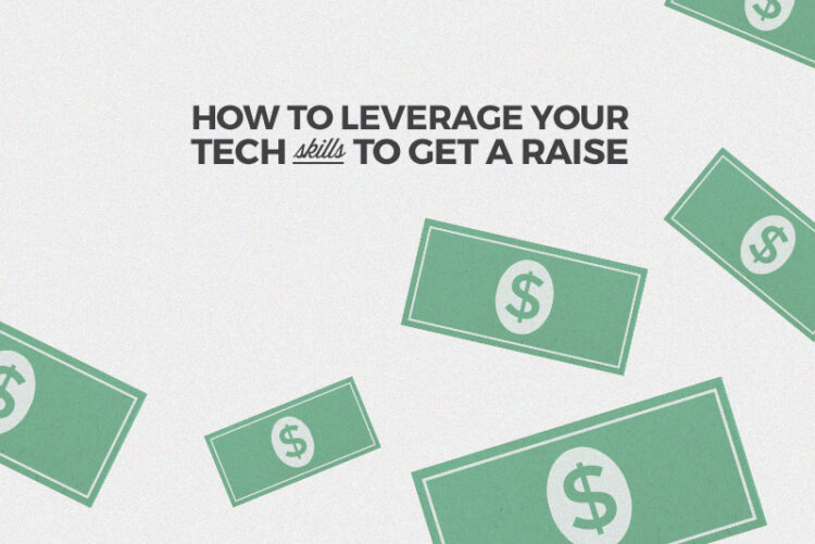 How to Leverage Your Tech Skills to Get a Raise