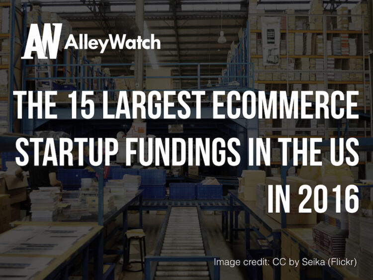 The 15 Largest Ecommerce Startup Fundings in the US in 2016